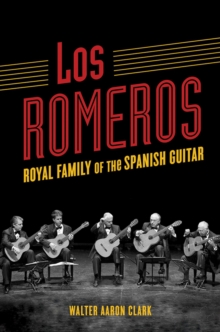 Los Romeros : Royal Family of the Spanish Guitar