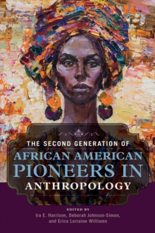 The Second Generation of African American Pioneers in Anthropology