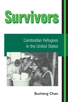 Survivors : CAMBODIAN REFUGEES IN THE UNITED STATES