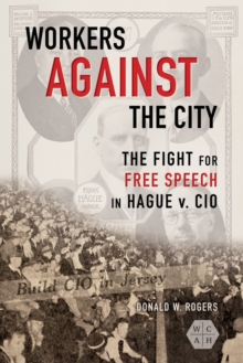 Workers against the City : The Fight for Free Speech in Hague v. CIO