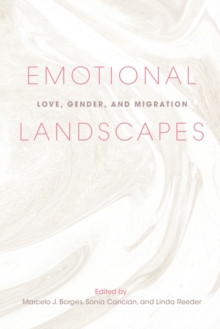 Emotional Landscapes : Love, Gender, and Migration