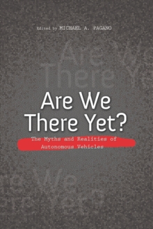 Are We There Yet? : The Myths and Realities of Autonomous Vehicles