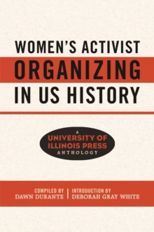 Women's Activist Organizing in US History : A University of Illinois Press Anthology