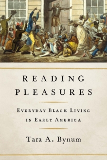 Reading Pleasures : Everyday Black Living in Early America