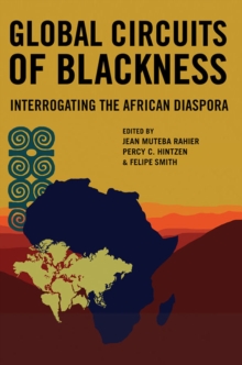 Global Circuits of Blackness : Interrogating the African Diaspora