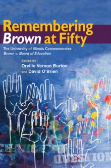 Remembering Brown at Fifty : The University of Illinois Commemorates Brown v. Board of Education