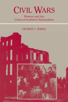 Civil Wars : Women and the Crisis of Southern Nationalism