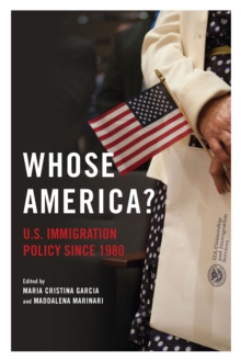 Whose America? : U.S. Immigration Policy since 1980