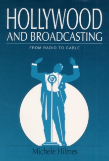 Hollywood and Broadcasting : From Radio to Cable