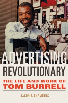 Advertising Revolutionary : The Life and Work of Tom Burrell