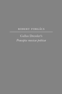 Gallus Dressler's Praecepta musicae poeticae