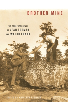 Brother Mine : The Correspondence of Jean Toomer and Waldo Frank