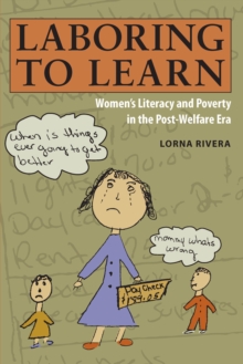 Laboring to Learn : Women's Literacy and Poverty in the Post-Welfare Era