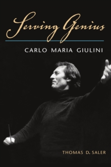 Serving Genius : Carlo Maria Giulini