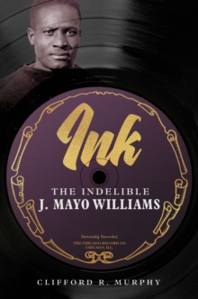 Ink : The Indelible J. Mayo Williams