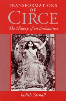 Transformations of Circe : THE HISTORY OF AN ENCHANTRESS