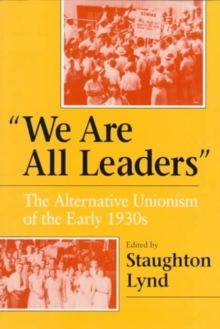 "We Are All Leaders" : The Alternative Unionism of the Early 1930s