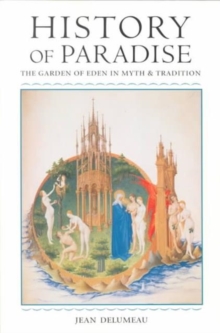 History of Paradise : THE GARDEN OF EDEN IN MYTH AND TRADITION