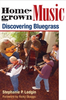 Homegrown Music : Discovering Bluegrass