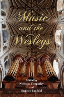 Music and the Wesleys : Music and the Wesleys, Paperback / softback Book Music and the Wesleys : Music and the Wesleys, Paperback / softback Book