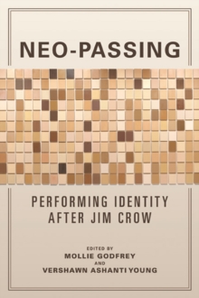 Neo-Passing : Performing Identity after Jim Crow, Paperback / softback Book Neo-Passing : Performing Identity after Jim Crow, Paperback / softback Book