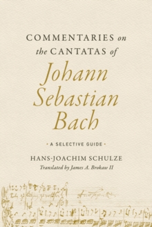 Commentaries on the Cantatas of Johann Sebastian Bach : A Selective Guide