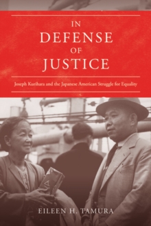 In Defense of Justice : Joseph Kurihara and the Japanese American Struggle for Equality