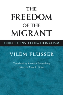 The Freedom of the Migrant : Objections to Nationalism