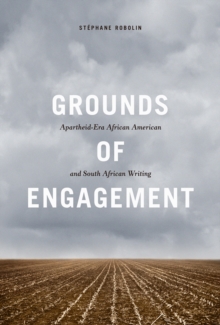 Grounds of Engagement : Apartheid-Era African-American and South African Writing