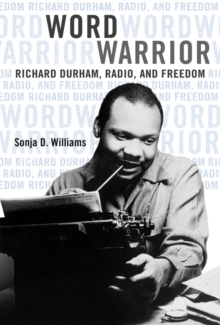 Word Warrior : Richard Durham, Radio, and Freedom