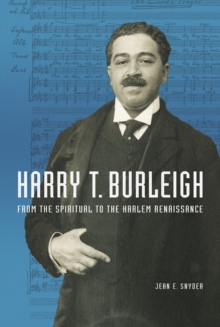 Harry T. Burleigh : From the Spiritual to the Harlem Renaissance