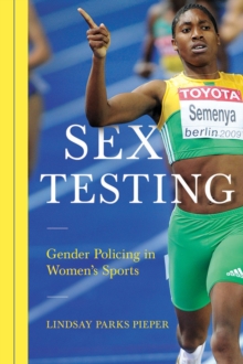 Sex Testing : Gender Policing in Women's Sports