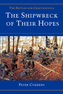 The Shipwreck of Their Hopes : THE BATTLES FOR CHATTANOOGA