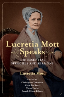 Lucretia Mott Speaks : The Essential Speeches and Sermons