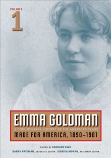 Emma Goldman : A Documentary History of the American Years, Volume 1: Made for America, 1890-1901