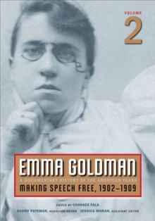 Emma Goldman, Vol. 2 : A Documentary History of the American Years, Volume 2: Making Speech Free, 1902-1909