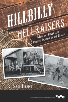 Hillbilly Hellraisers : Federal Power and Populist Defiance in the Ozarks