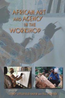 African Art and Agency in the Workshop, Paperback / softback Book African Art and Agency in the Workshop, Paperback / softback Book
