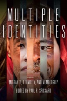 Multiple Identities : Migrants, Ethnicity, and Membership, Paperback / softback Book Multiple Identities : Migrants, Ethnicity, and Membership, Paperback / softback Book