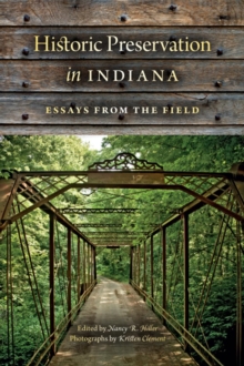 Historic Preservation in Indiana : Essays from the Field, Paperback / softback Book Historic Preservation in Indiana : Essays from the Field, Paperback / softback Book