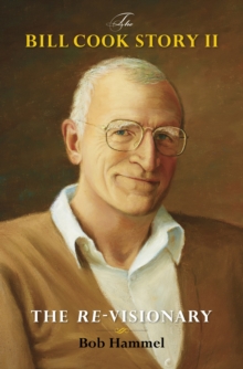 The Bill Cook Story II : The Re-Visionary, Hardback Book The Bill Cook Story II : The Re-Visionary, Hardback Book