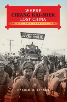 Where Chiang Kai-shek Lost China : The Liao-Shen Campaign, 1948