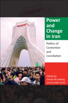 Power and Change in Iran : Politics of Contention and Conciliation