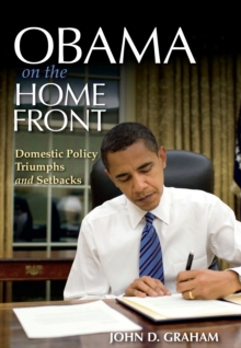 Obama on the Home Front : Domestic Policy Triumphs and Setbacks