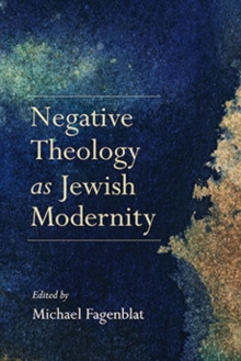 Negative Theology as Jewish Modernity, Hardback Book Negative Theology as Jewish Modernity, Hardback Book