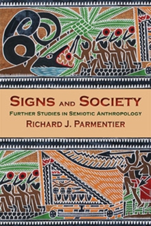 Signs and Society : Further Studies in Semiotic Anthropology, Hardback Book Signs and Society : Further Studies in Semiotic Anthropology, Hardback Book