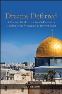 Dreams Deferred : A Concise Guide to the Israeli-Palestinian Conflict and the Movement to Boycott Israel, Hardback Book Dreams Deferred : A Concise Guide to the Israeli-Palestinian Conflict and the Movement to Boycott Israel, Hardback Book