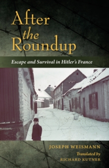 After the Roundup : Escape and Survival in Hitler's France, Paperback / softback Book After the Roundup : Escape and Survival in Hitler's France, Paperback / softback Book