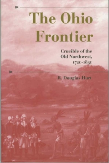 The Ohio Frontier : Crucible of the Old Northwest, 1720-1830