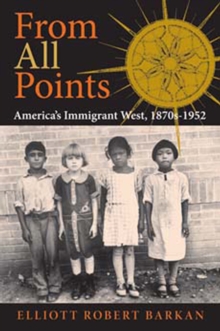 From All Points : America's Immigrant West, 1870s-1952